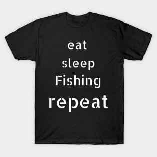 eat sleep fishing repeat T-Shirt